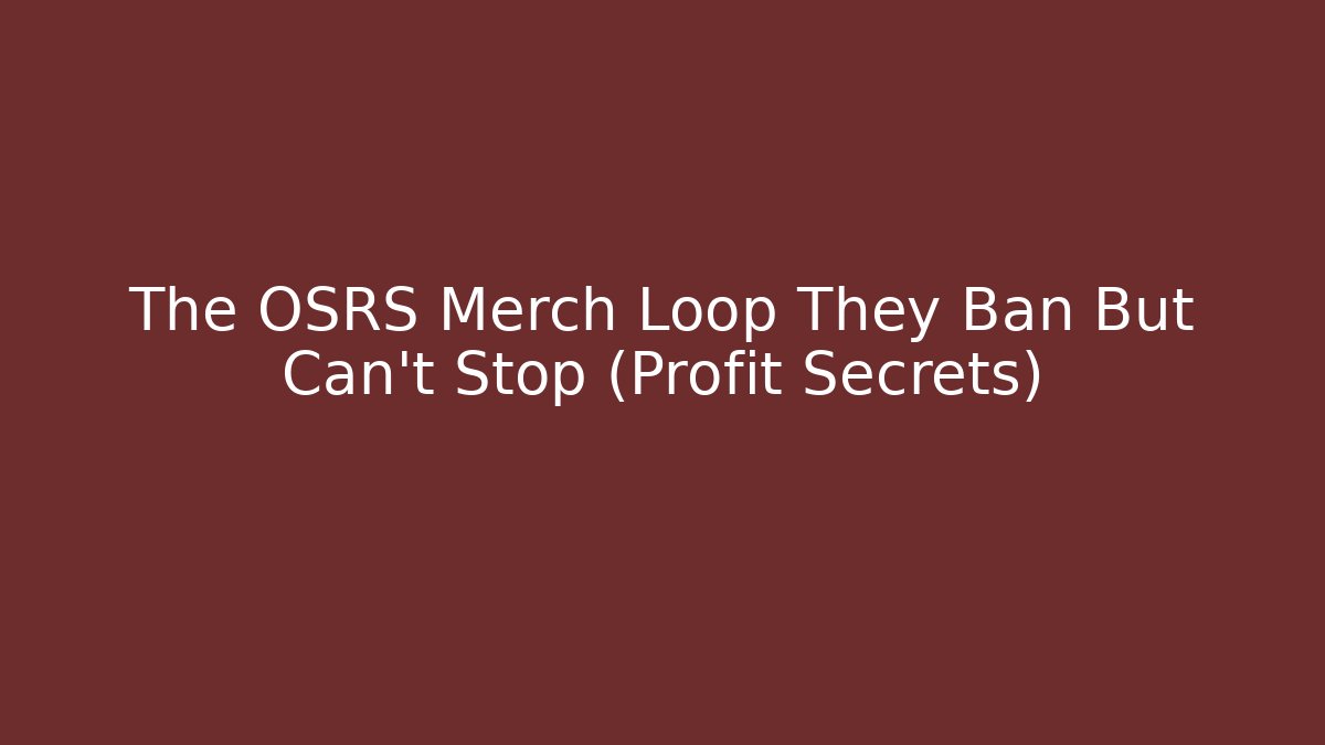 The OSRS Merch Loop They Ban But Can’t Stop (Profit Secrets)