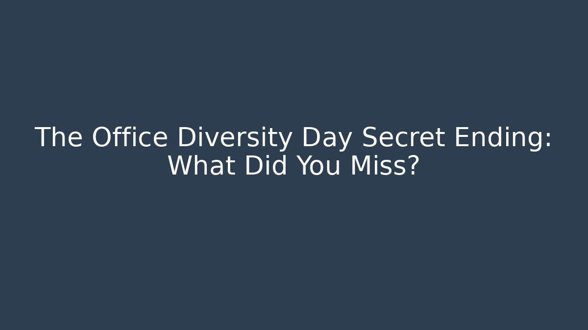 The Office Diversity Day Secret Ending: What Did You Miss?