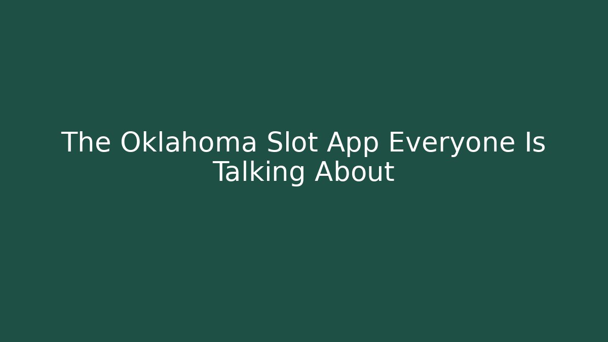The Oklahoma Slot App Everyone Is Talking About