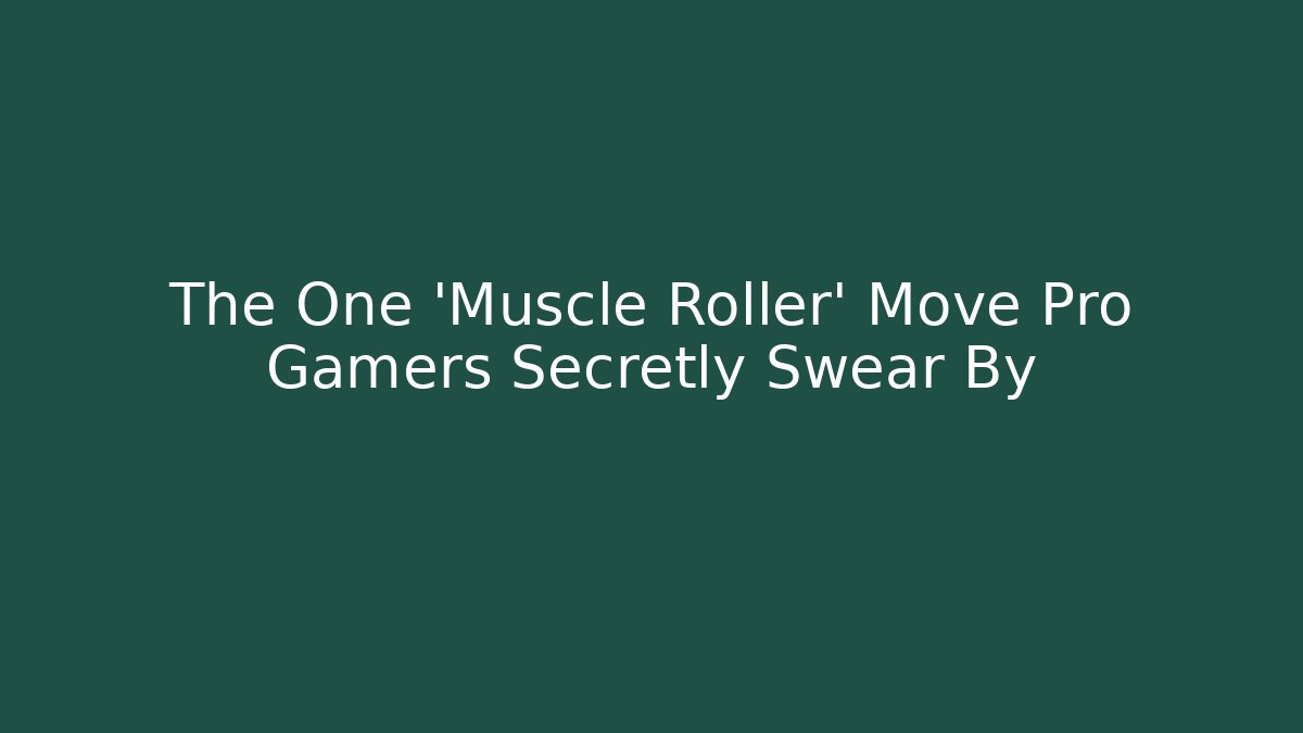The One 'Muscle Roller' Move Pro Gamers Secretly Swear By - Felix Cat Insurance