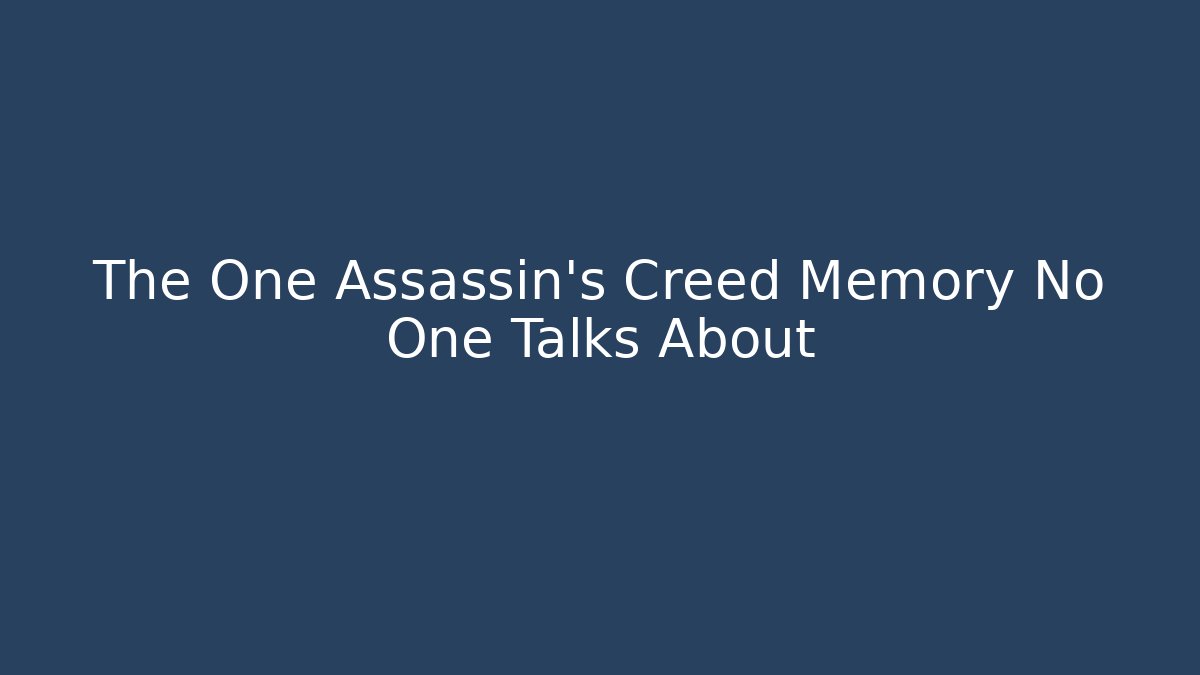 The One Assassin's Creed Memory No One Talks About