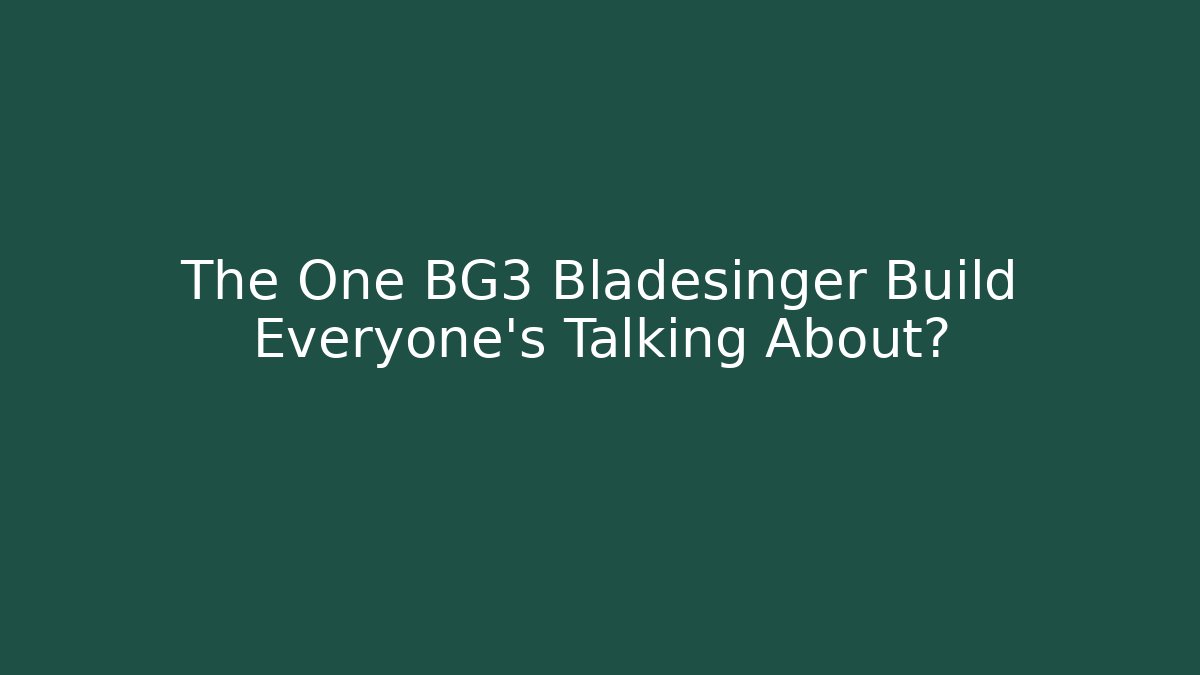 The One BG3 Bladesinger Build Everyone’s Talking About?