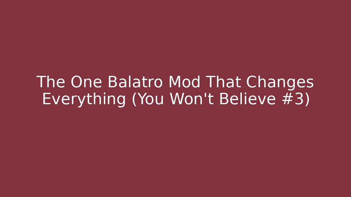 The One Balatro Mod That Changes Everything (You Won't Believe #3)