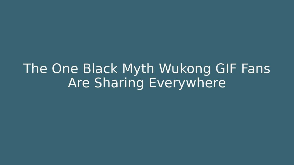 The One Black Myth Wukong GIF Fans Are Sharing Everywhere