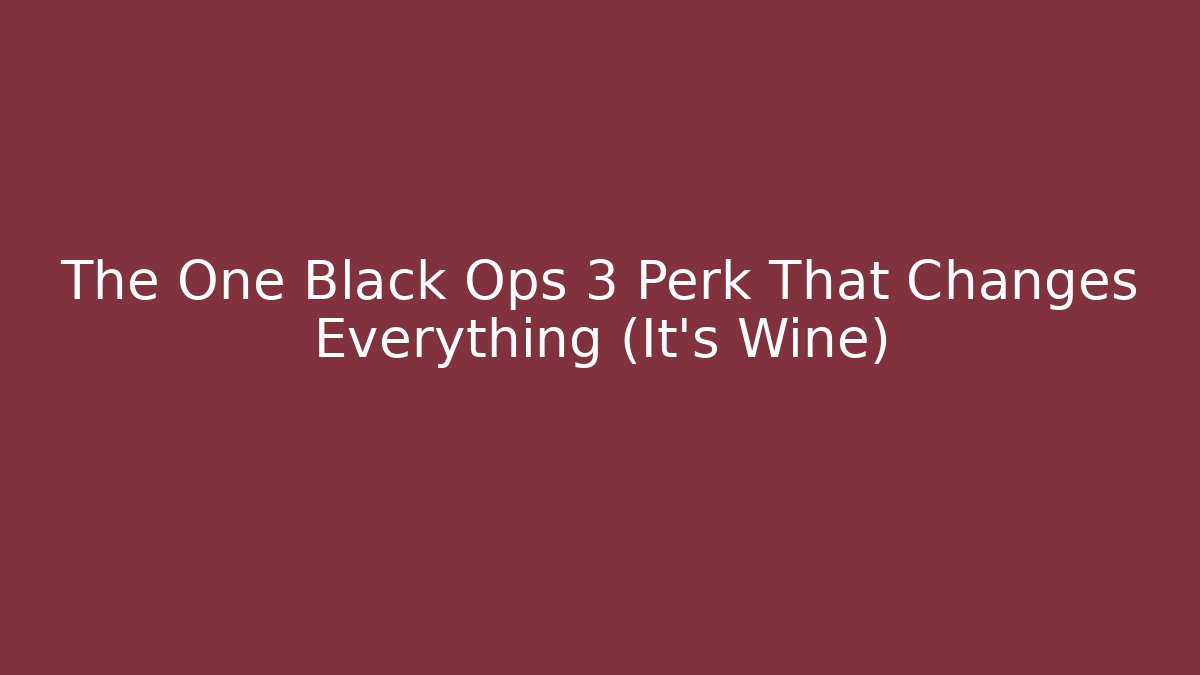 The One Black Ops 3 Perk That Changes Everything (It's Wine)
