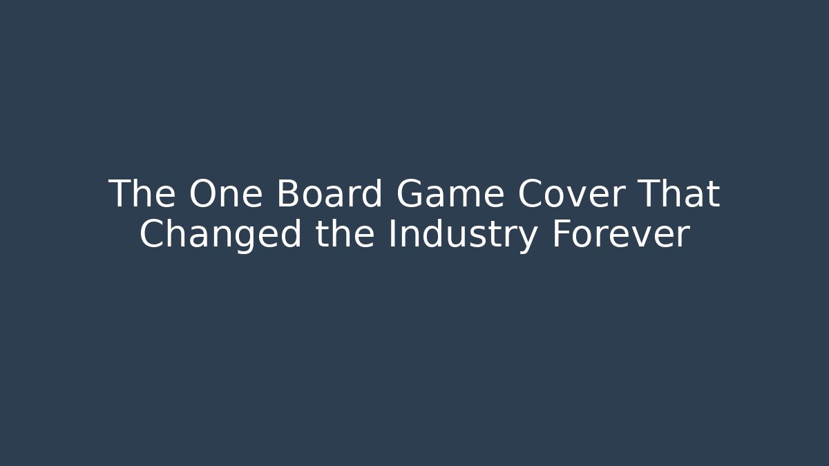 The One Board Game Cover That Changed the Industry Forever