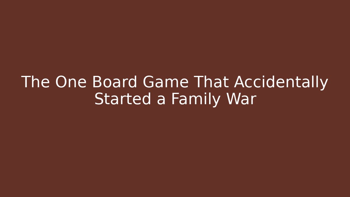 The One Board Game That Accidentally Started a Family War
