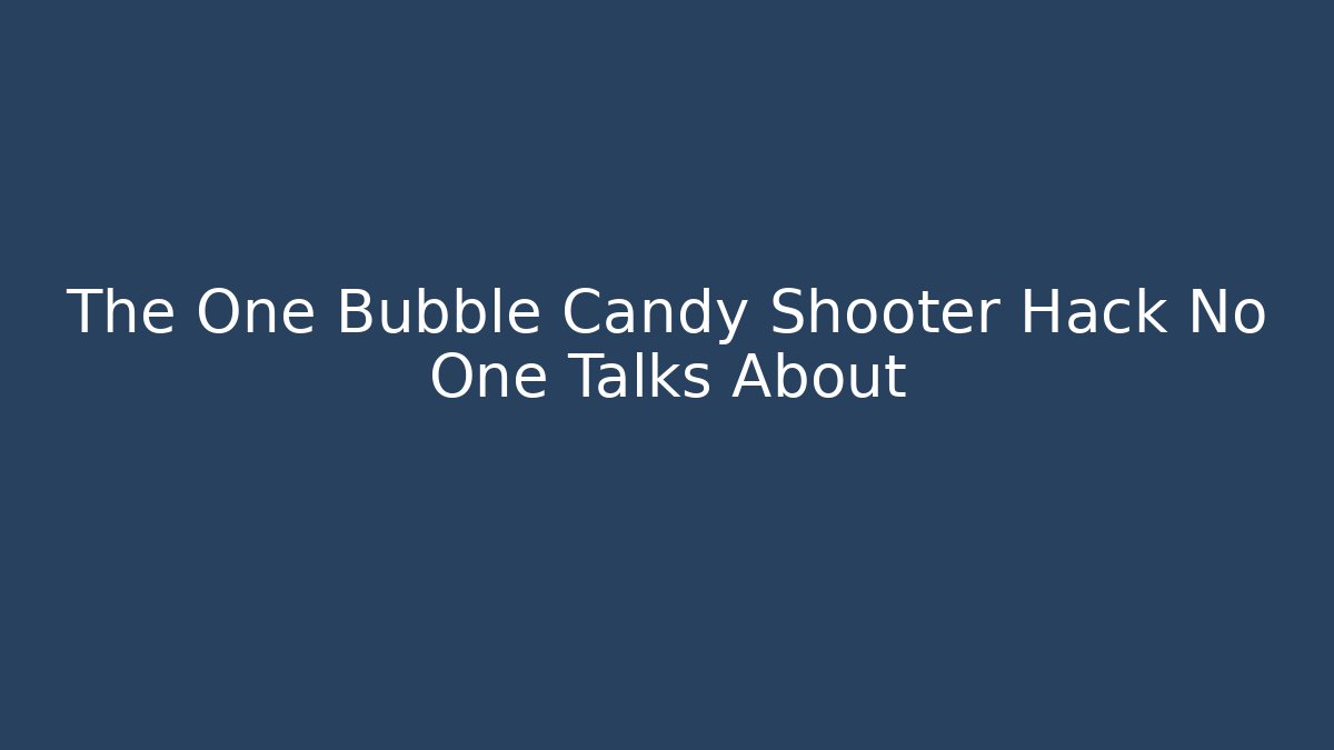 The One Bubble Candy Shooter Hack No One Talks About - Felix Cat Insurance