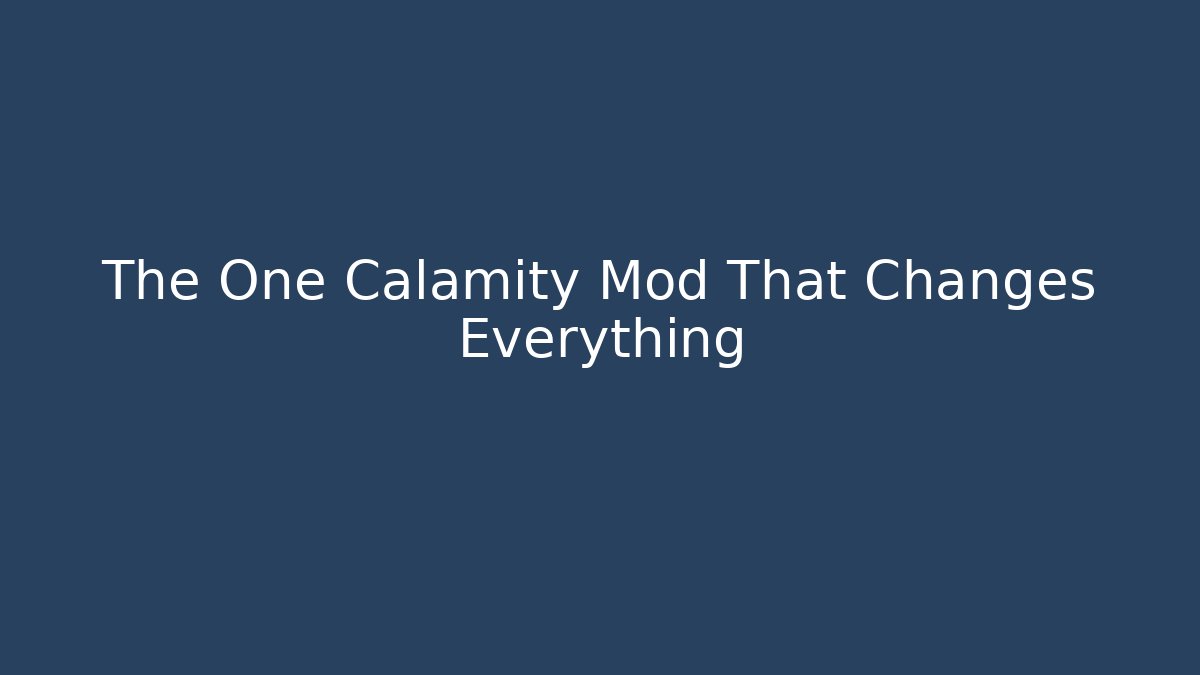 The One Calamity Mod That Changes Everything - Felix Cat Insurance