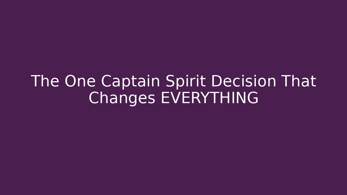 The One Captain Spirit Decision That Changes EVERYTHING - Felix Cat Insurance