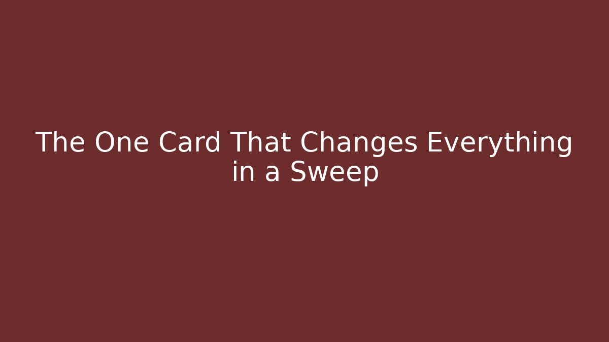 The One Card That Changes Everything in a Sweep