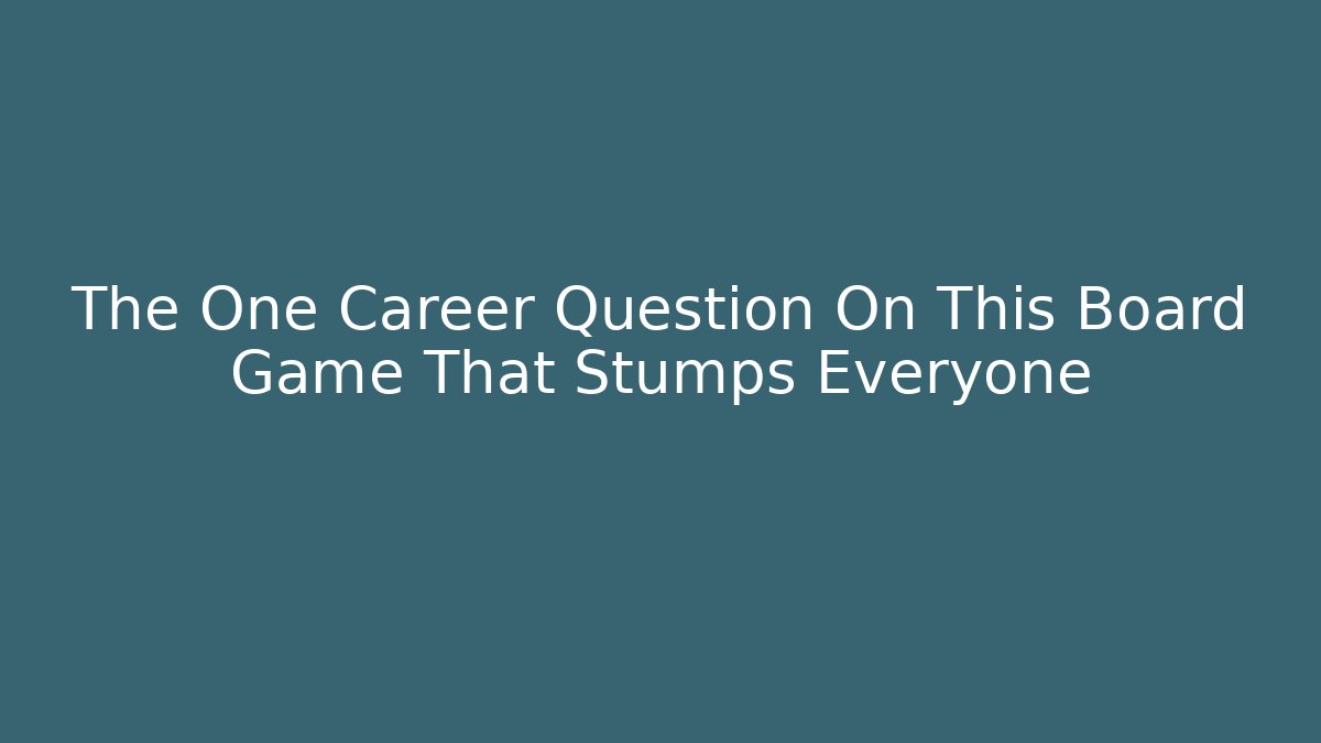 The One Career Question On This Board Game That Stumps Everyone