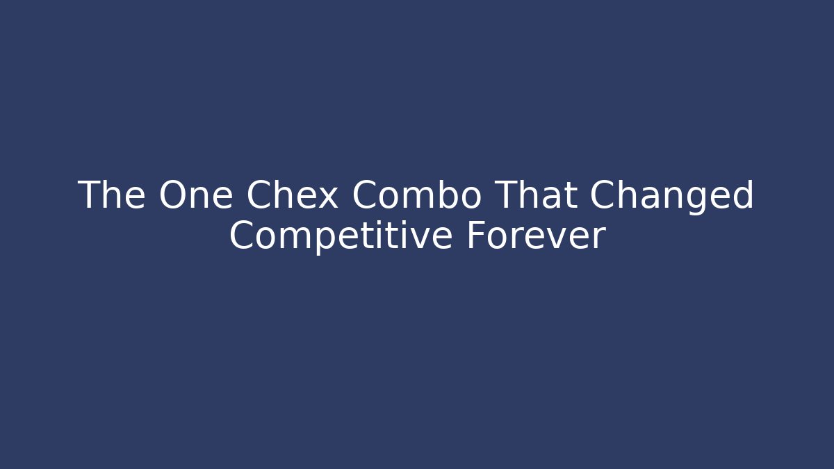 The One Chex Combo That Changed Competitive Forever - Felix Cat Insurance