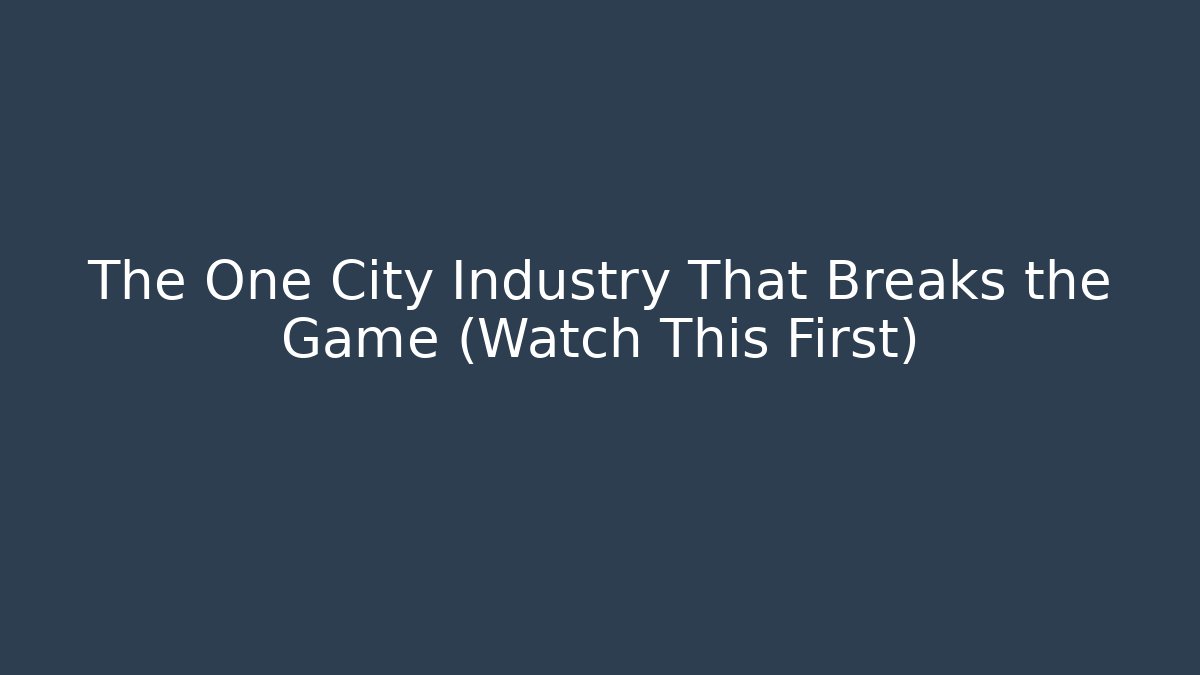 The One City Industry That Breaks the Game (Watch This First)