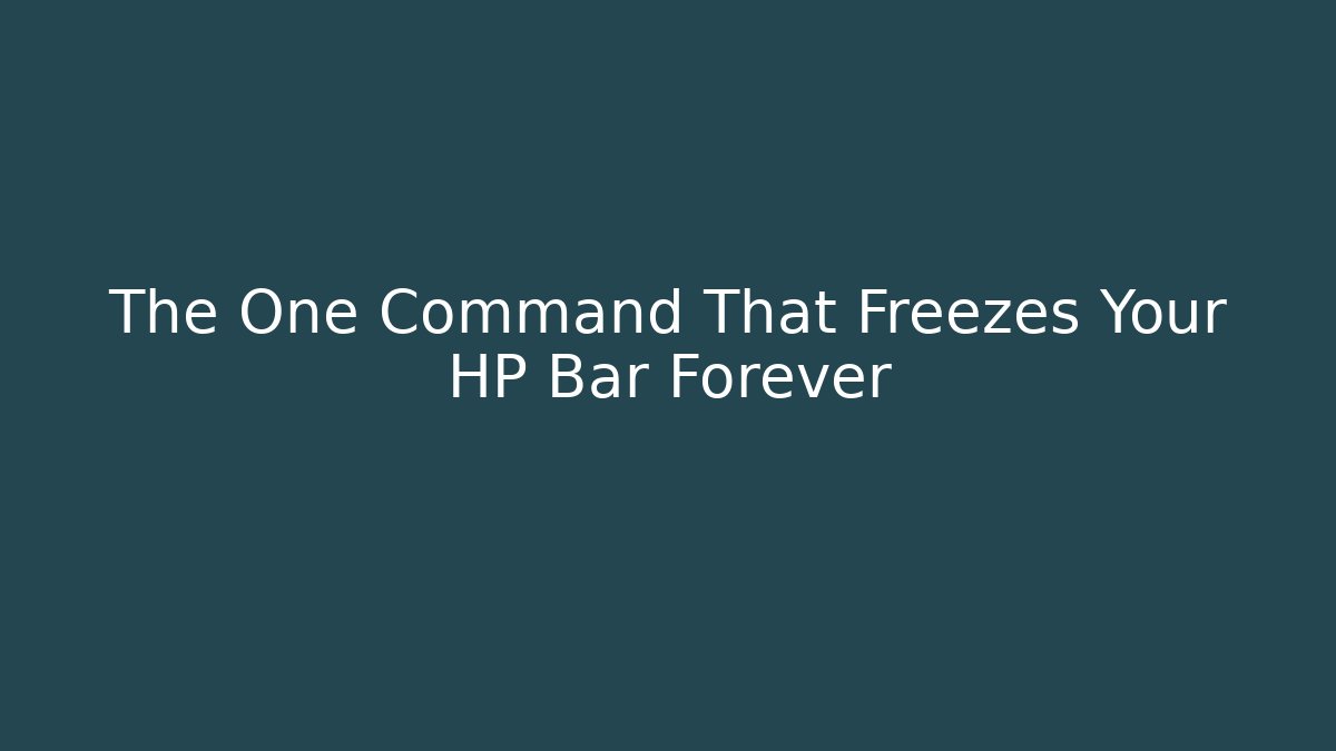 The One Command That Freezes Your HP Bar Forever