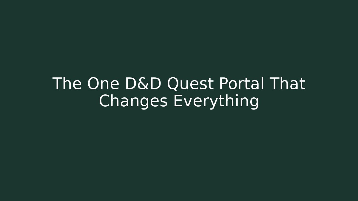 The One D&D Quest Portal That Changes Everything