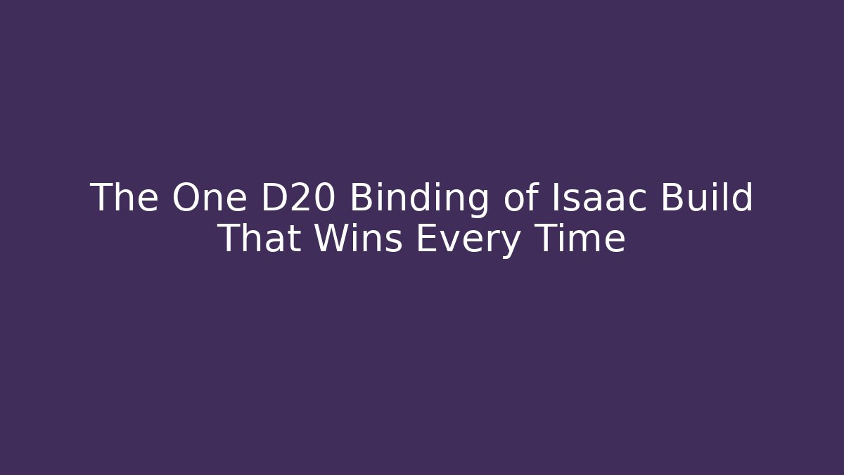 The One D20 Binding of Isaac Build That Wins Every Time