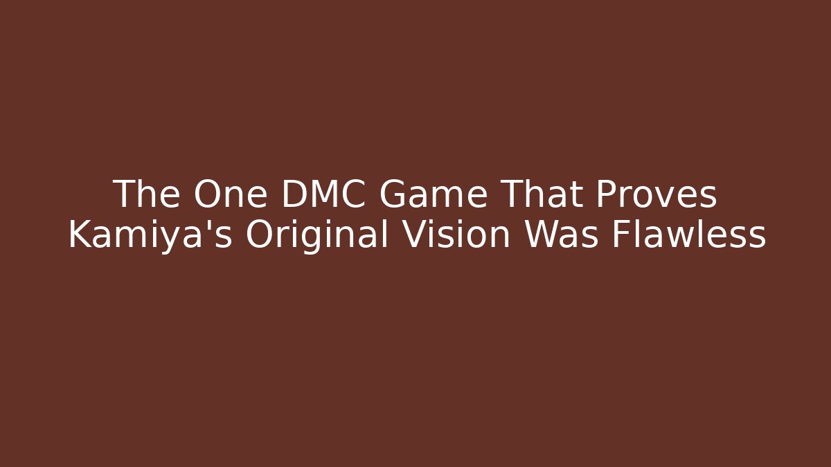 The One DMC Game That Proves Kamiya's Original Vision Was Flawless