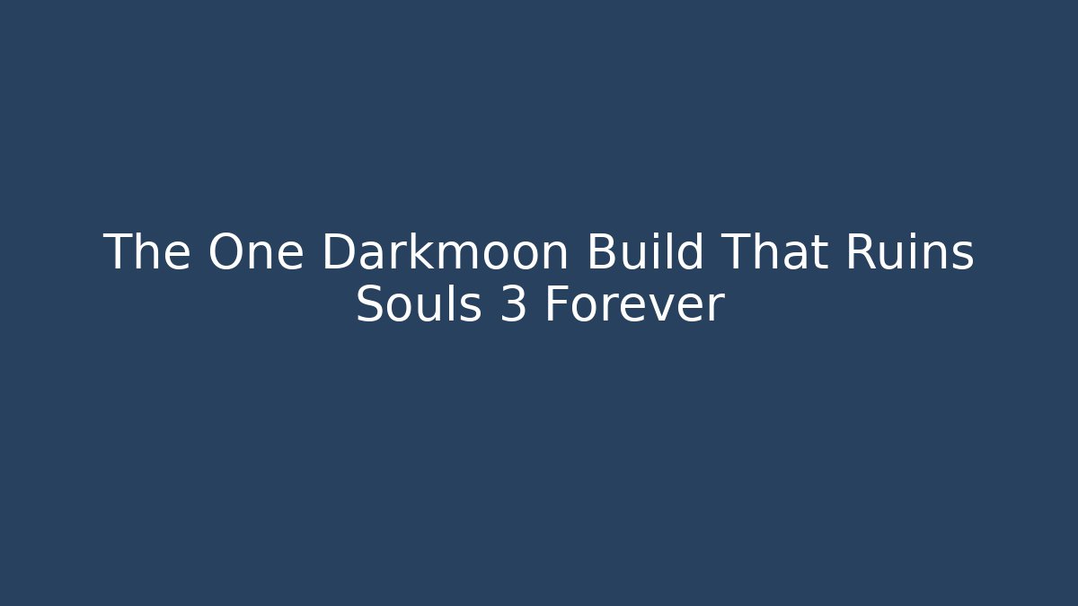 The One Darkmoon Build That Ruins Souls 3 Forever