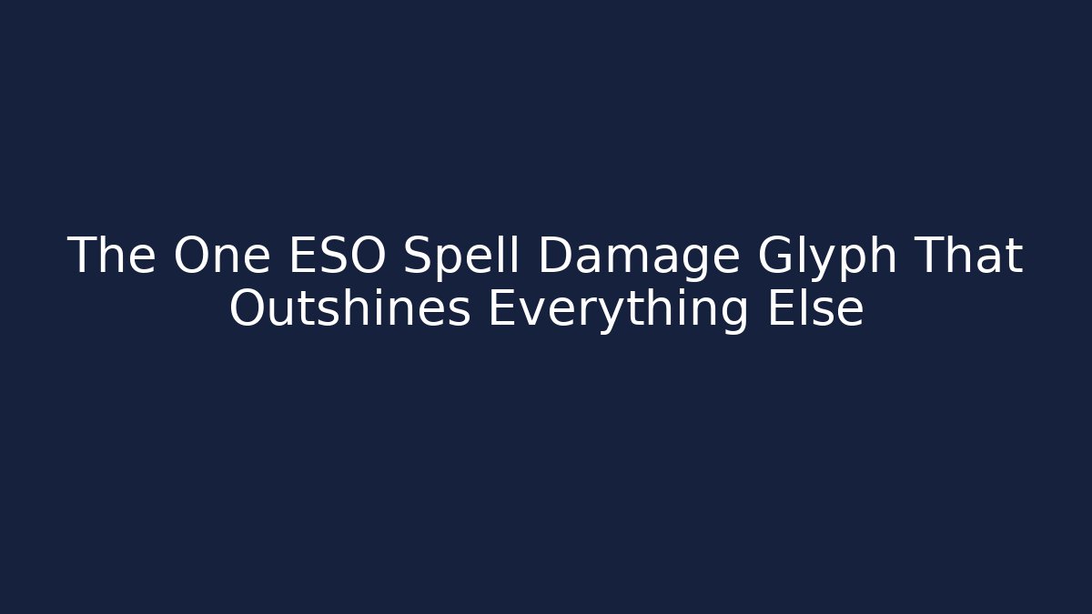 The One ESO Spell Damage Glyph That Outshines Everything Else