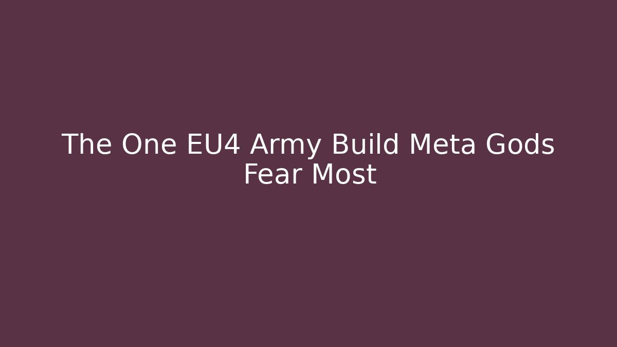 The One EU4 Army Build Meta Gods Fear Most