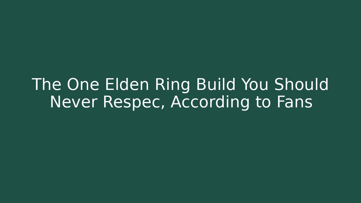 The One Elden Ring Build You Should Never Respec, According to Fans