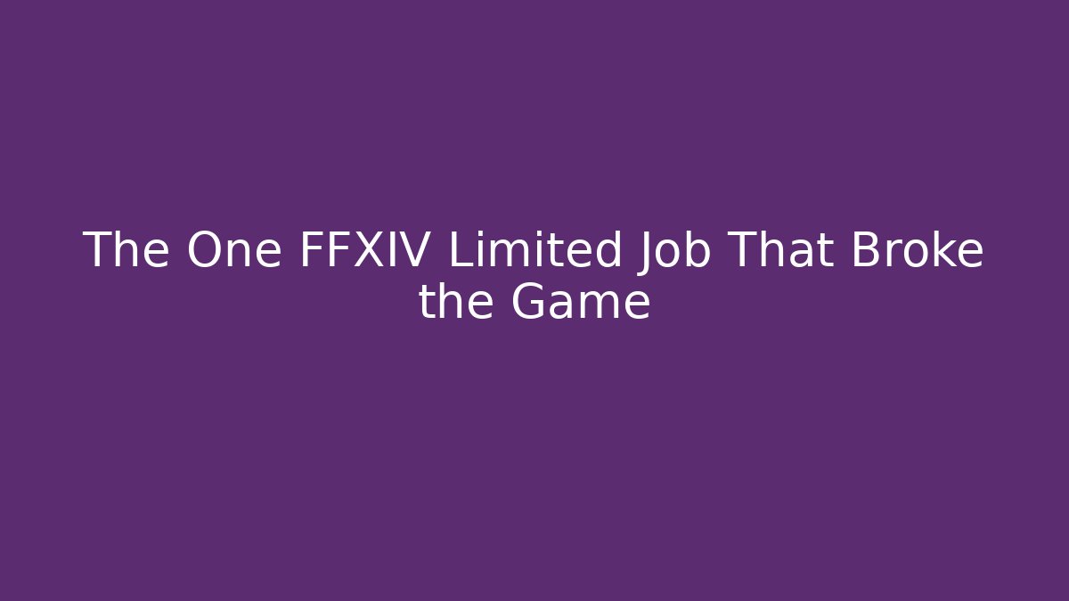 The One FFXIV Limited Job That Broke the Game
