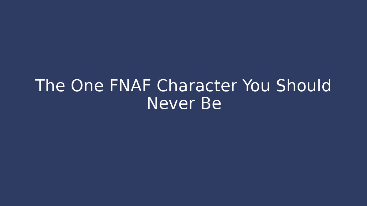 The One FNAF Character You Should Never Be - Felix Cat Insurance