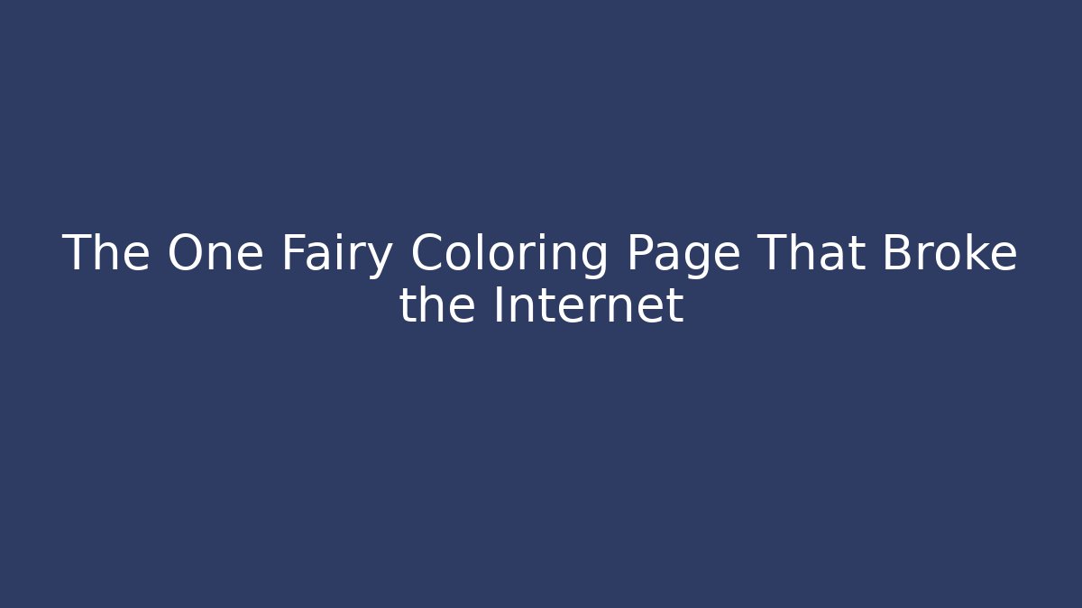 The One Fairy Coloring Page That Broke the Internet