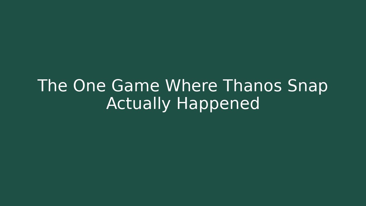 The One Game Where Thanos Snap Actually Happened