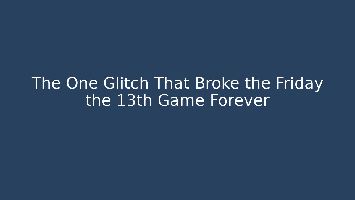 The One Glitch That Broke the Friday the 13th Game Forever