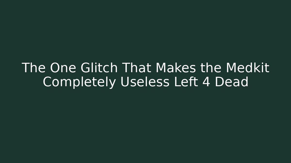 The One Glitch That Makes the Medkit Completely Useless Left 4 Dead