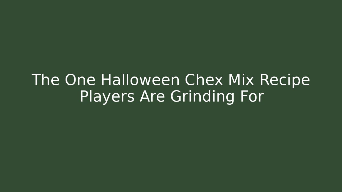 The One Halloween Chex Mix Recipe Players Are Grinding For - Felix Cat Insurance
