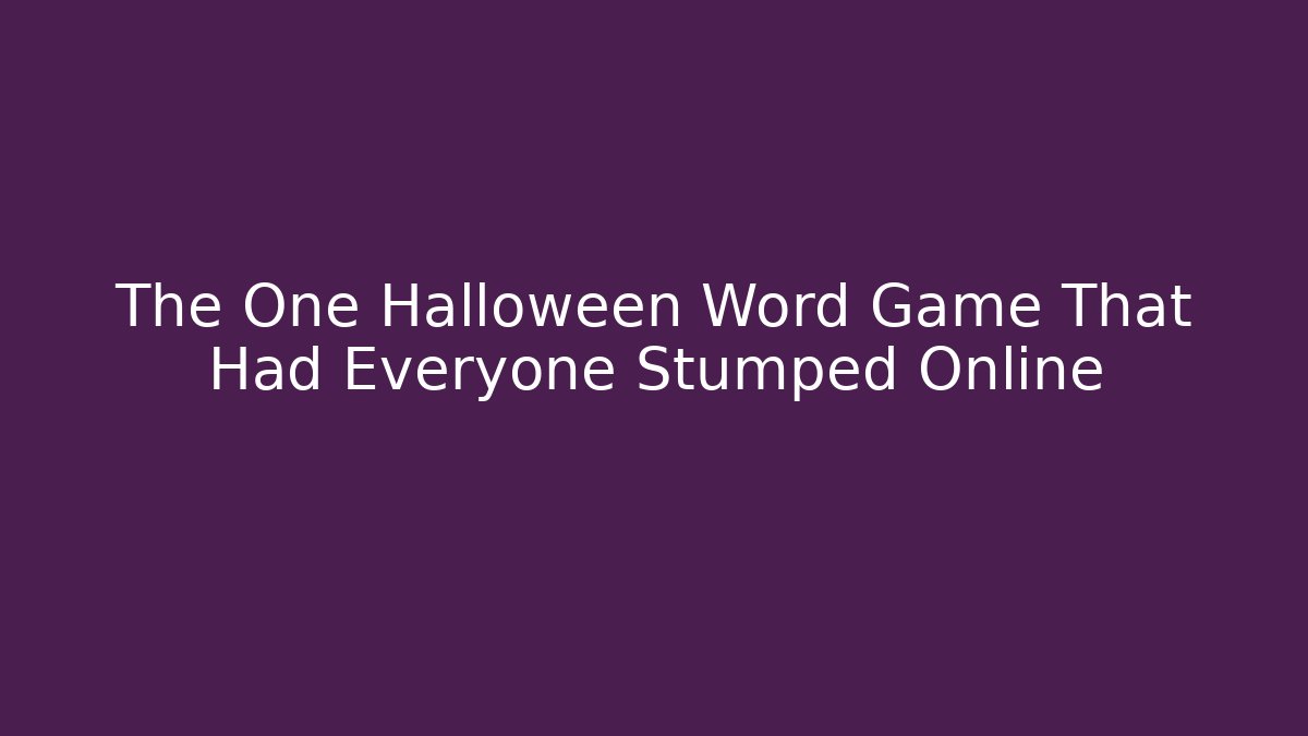 The One Halloween Word Game That Had Everyone Stumped Online