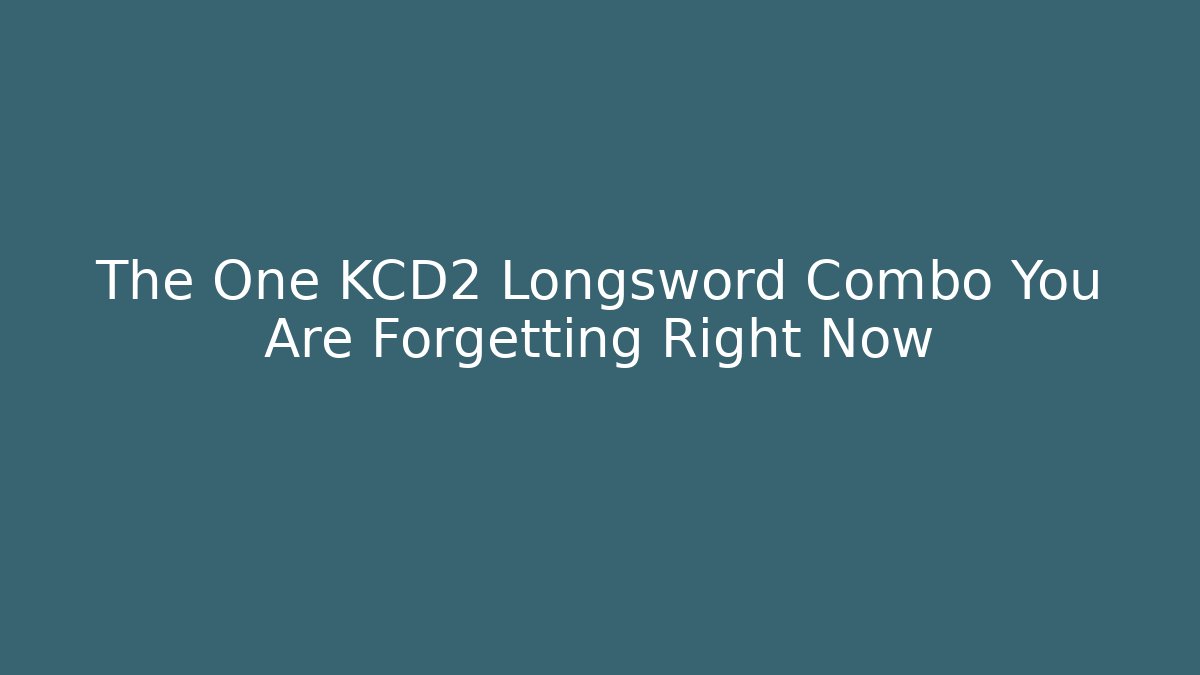 The One KCD2 Longsword Combo You Are Forgetting Right Now