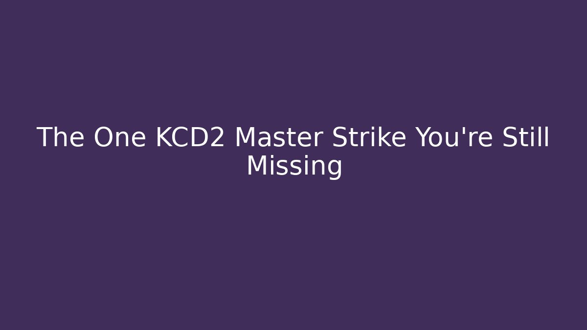 The One KCD2 Master Strike You're Still Missing