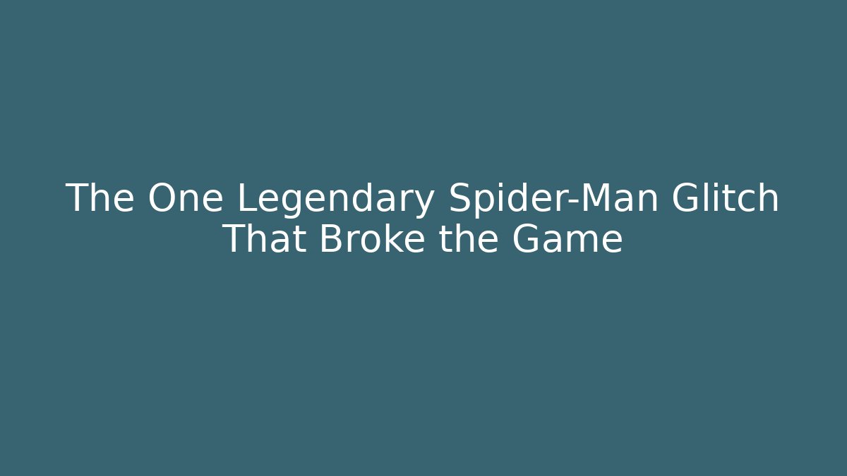 The One Legendary Spider-Man Glitch That Broke the Game