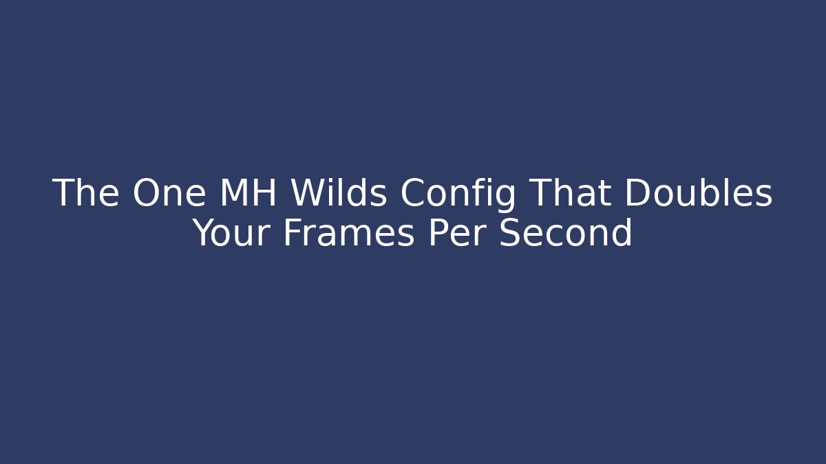 The One MH Wilds Config That Doubles Your Frames Per Second - Felix Cat Insurance
