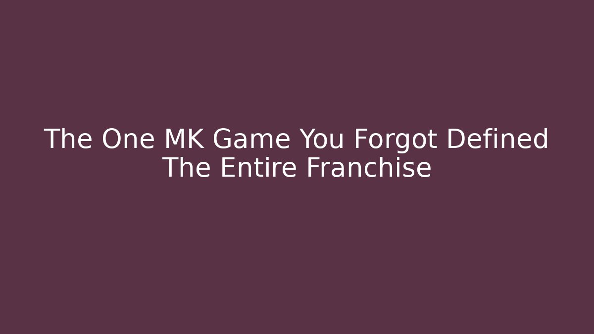 The One MK Game You Forgot Defined The Entire Franchise