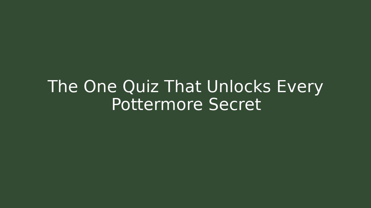 The One Quiz That Unlocks Every Pottermore Secret