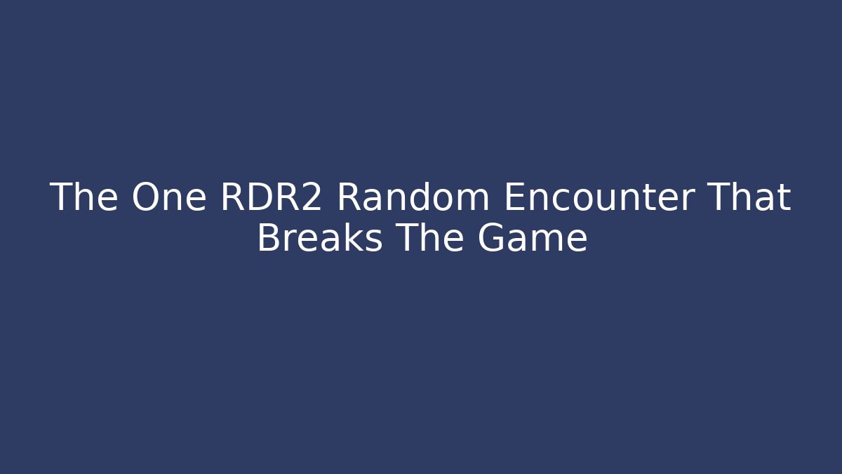 The One RDR2 Random Encounter That Breaks The Game - Felix Cat Insurance