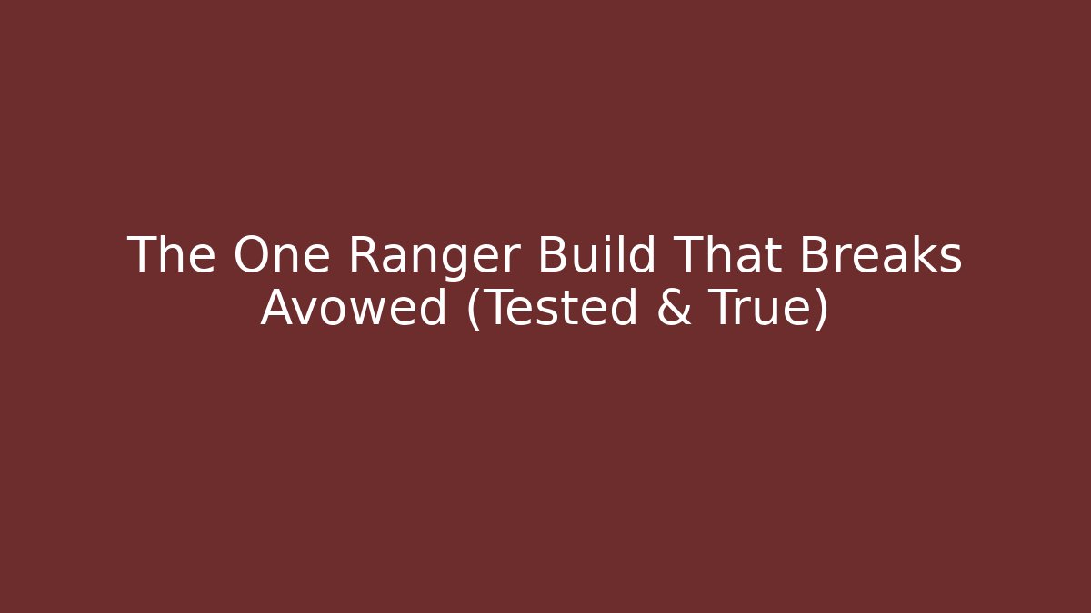 The One Ranger Build That Breaks Avowed (Tested & True)