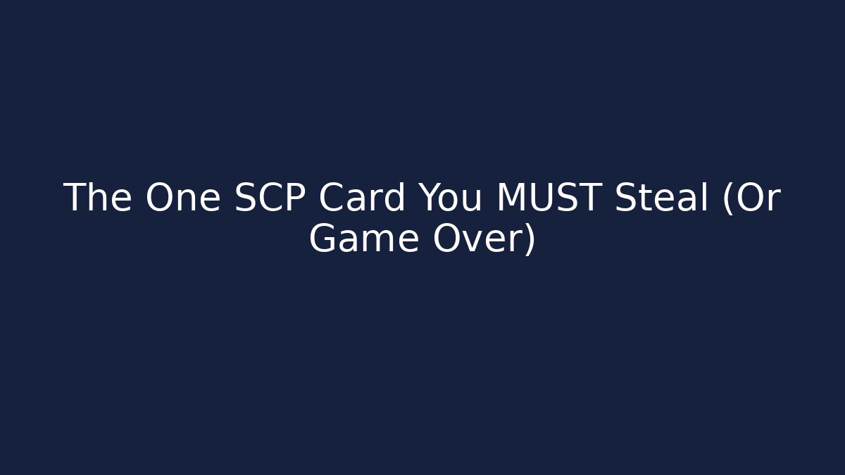The One SCP Card You MUST Steal (Or Game Over)