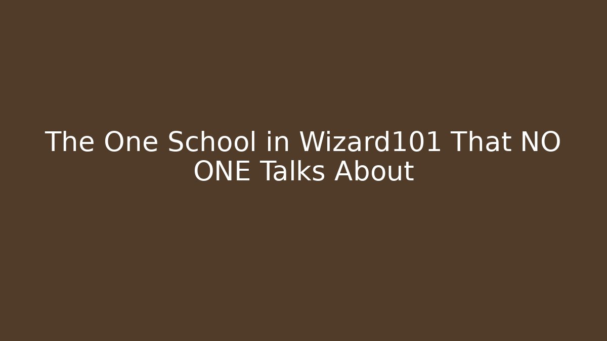The One School in Wizard101 That NO ONE Talks About