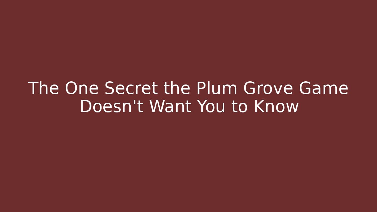 The One Secret the Plum Grove Game Doesn't Want You to Know - Felix Cat Insurance
