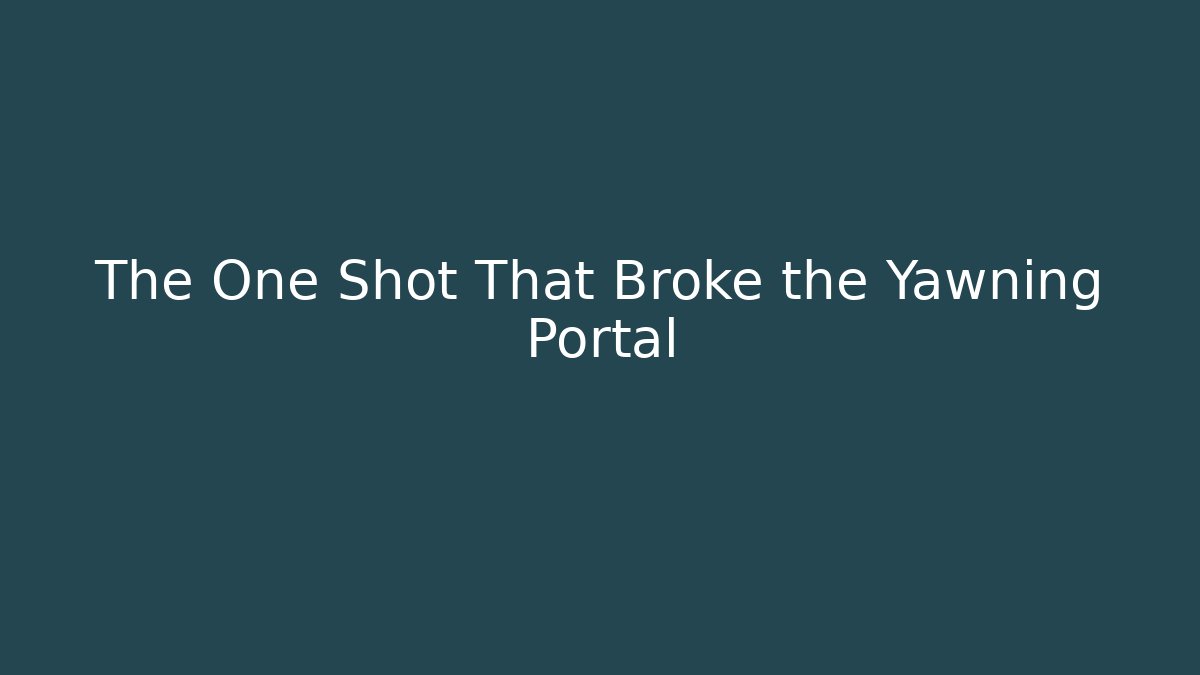 The One Shot That Broke the Yawning Portal