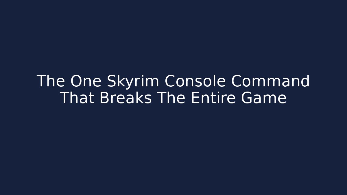 The One Skyrim Console Command That Breaks The Entire Game - Felix Cat Insurance