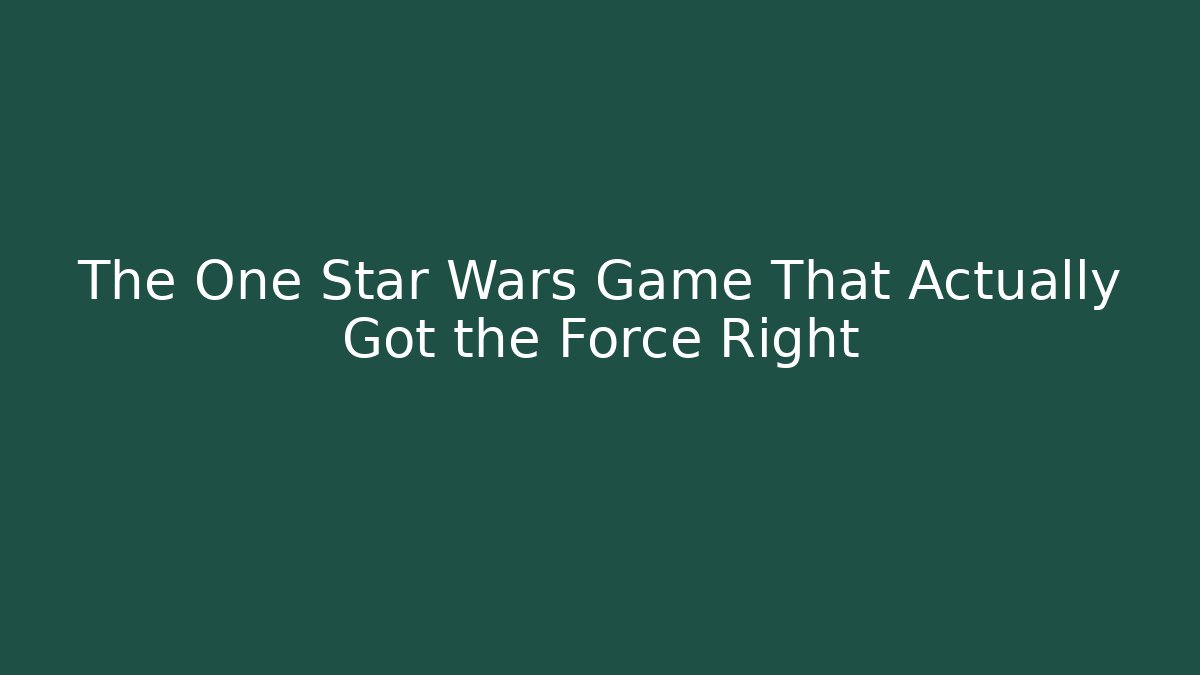The One Star Wars Game That Actually Got the Force Right - Felix Cat Insurance