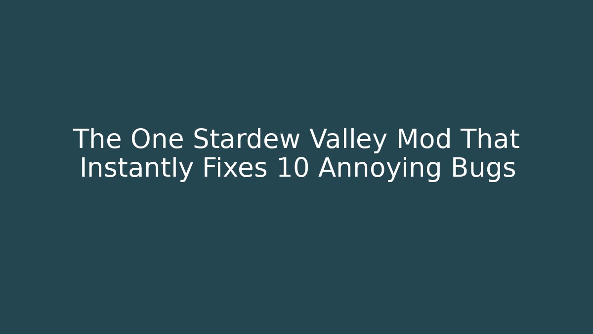 The One Stardew Valley Mod That Instantly Fixes 10 Annoying Bugs - Felix Cat Insurance