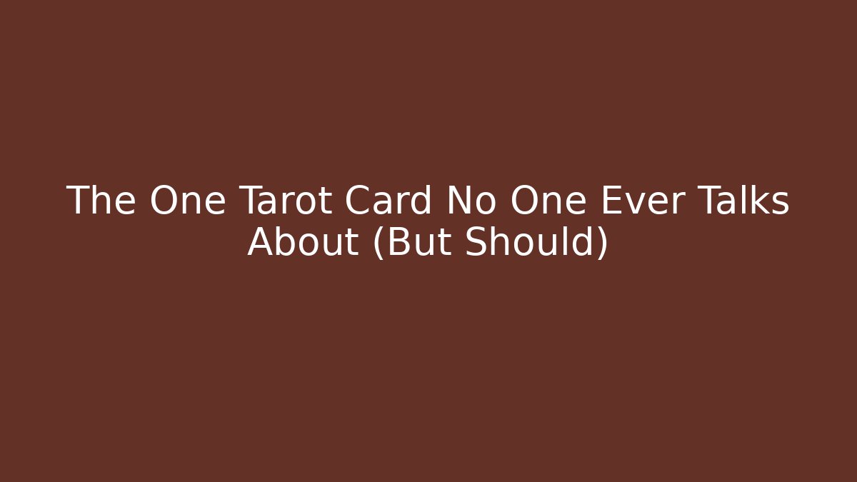 The One Tarot Card No One Ever Talks About (But Should)